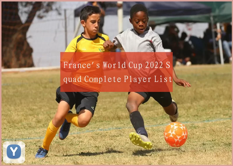 France's World Cup 2022 Squad Complete Player List