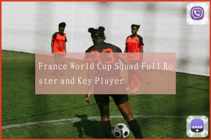 France World Cup Squad Full Roster and Key Player